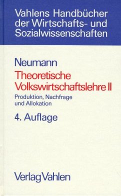 Manfred Neumann - Theoretische Volkswirtschaftslehre, Bd.2, Produktion, Nachfrage und Allokation: BD 2
