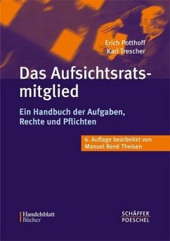 Erich Potthoff Karl Trescher Manuel R. Theisen - Das Aufsichtsratsmitglied. Ein Handbuch der Aufgaben, Rechte und Pflichten