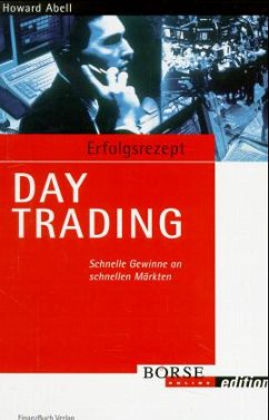 Howard Abell Gnter Kreitmeier - Erfolgsrezept Day Trading. Schnelle Gewinne an schnellen Mrkten