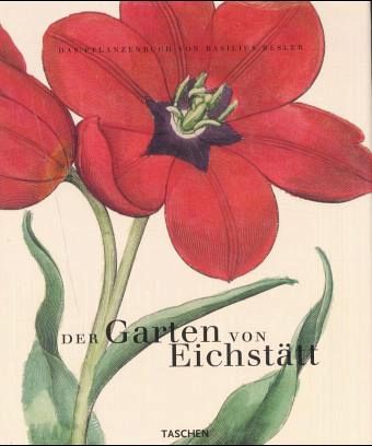 Der Garten Von Eichstatt Das Pflanzenbuch Von Basilius Besler Von