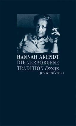 hannah arendt die verborgene tradition acht essays hannah arendt die verborgene tradition acht essays