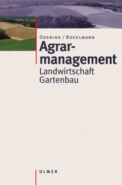 Martin Odening Wolfgang Bokelmann - Agrarmanagement. Landwirtschaft, Gartenbau Agarindustrie Agrarwirtschaft Land- Forstwirtschaft Gartenbau Biologie Agrarwirt Garten Forstwirtschaft Ernhrung Landwirt Management Martin Odening