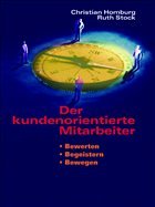 Christian Homburg Ruth Stock - Der kundenorientierte Mitarbeiter: Bewerten, begeistern, bewegen