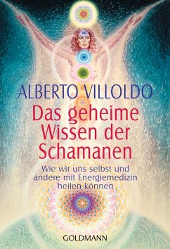 Das geheime Wissen der Schamanen - Villoldo, Alberto