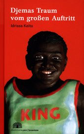 Idrissa Keita Claudia Stein - Djemas Traum vom grossen Auftritt: Eine Kindheit in Mali