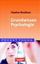 Grundwissen Psychologie. <b>Stephan Reuthner</b> - 10331801n