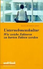 Hans Rudolf Jost - Unternehmenskultur: Wie weiche Faktoren zu harten Fakten werden