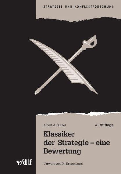 Klassiker der Strategie - eine Bewertung. Strategie und Konfliktforschung. Albert A. Stahel