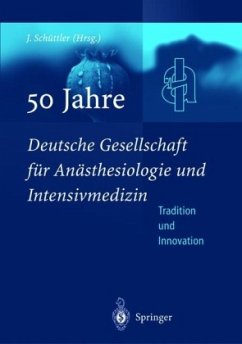 Deutsche Gesellschaft fr Ansthesiologie und Intensivmedizin DGAI - 50 Jahre Deutsche Gesellschaft fr Ansthesiologie und Intensivmedizin. Tradition und Innovation