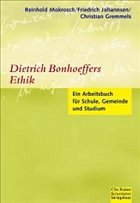 Reinhold Mokrosch, Friedrich Johannsen und Christian Gremmels - Dietrich Bonhoeffers Ethik. Ein Arbeitsbuch fr Schule, Gemeinde und Studium Geisteswissenschaften Religion Theologie Christentum Bonhoeffer, Dietrich Christliche Ethik Theol. Religion Theologe Christentum Reinhold Mokrosch, Friedrich Johannsen und Christian Gremmels Dietrich Bonhoeffers Ethik Eine Einfhrung in die ethische Argumentation Bonhoeffers. Erschliessung des historischen Hintergrunds der Ethik Bonhoeffers. Impulse fr aktuelle DebattenDietrich Bonhoeffers Ethik ist im Widerstand geboren. Herausgefordert durch die Entzivilisierung eines ganzes Volkes findet er zu einer neuen Haltung richtigen Handelns jenseits eingefahrener Vorstellungen