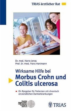 Franz Hartmann Harro Jenss - Wirksame Hilfe bei Morbus Crohn und Colitis ulcerosa: Ein Ratgeber fr Patienten mit chronisch entzndlichen Darmerkrankungen