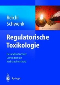 Franz-Xaver Reichl Michael Schwenk - Regulatorische Toxikologie. Gesundheitsschutz. Umweltschutz. Verbraucherschutz