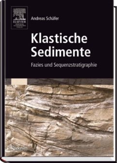 Andreas Schfer - Klastische Sedimente. Fazies und Sequenzstratigraphie