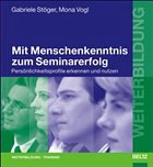 Gabriele Stger Mona Vogl - Mit Menschenkenntnis zum Seminarerfolg. Persnlichkeitsprobleme erkennen und nutzen
