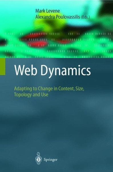 Web Dynamics: Adapting to Change in Content, Size, Topology and Use Mark Levene and Alexandra Poulovassilis