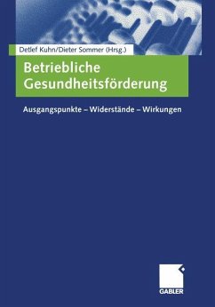 Detlef Kuhn Dieter Sommer - Betriebliche Gesundheitsfrderung. Ausgangspunkte - Widerstnde - Wirkungen