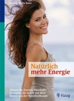 Ulrike Banis (Autor) - Natrlich mehr Energie: Stimmt Ihr Energie-Haushalt? So starten Sie durch mit dem Besten aus der Naturheilkunde