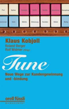 Klaus Kobjoll Rolf Widmer Roland Berger - TUNE: Neue Wege zu Kundengewinnung und -bindung