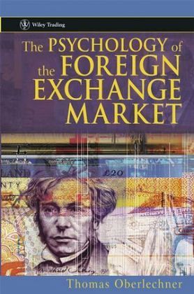 The psychology of the foreign exchange market Thomas Oberlechner