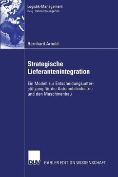 Bernhard Arnold - Strategische Lieferantenintegration: Ein Modell zur Entscheidungsuntersttzung fr die Automobilindustrie und den Maschinenbau