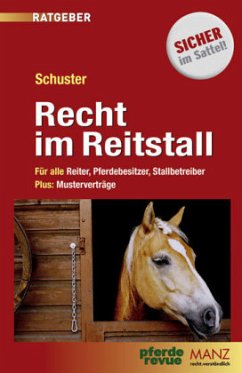 Schuster, Helwig - Recht im Reitstall: Fr alle Reitlehrer Pferdebesitzer Stallbetreiber. Plus: Mustervertrge 