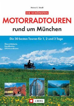 Heinz E. Studt - Die schnsten Motorradtouren rund um Mnchen