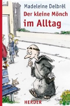 Madeleine Delbrl (Autor), Thomas Plassmann (Illustrator), Bernhard Matheis (bersetzer) - Der kleine Mnch im Alltag