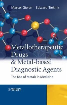 Metallotherapeutic Drugs and Metal-Based Diagnostic Agents: The Use of Metals in Medicine Marcel Gielen and Edward R.T. Tiekink