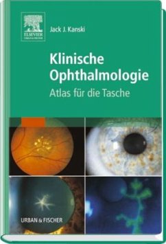 Jack J. Kanski - Klinische Ophthalmologie: Atlas fr die Tasche Augenheilkunde Augenarzt Augenheilung Augenheilkundler Atlanten Augen-heilkunde Optiker Optometrie Jack J. Kanski Atlas HumanMedizin Klinische Fcher AllgemeinMedizin Kliniken Kitteltaschenbuch Ophtalmology