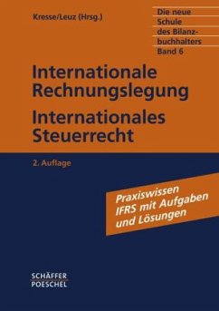 Werner Kresse Norbert Leuz - Internationale Rechnungslegung, Internationales Steuerrecht Die neue Schule des Bilanzbuchhalters  Band 6