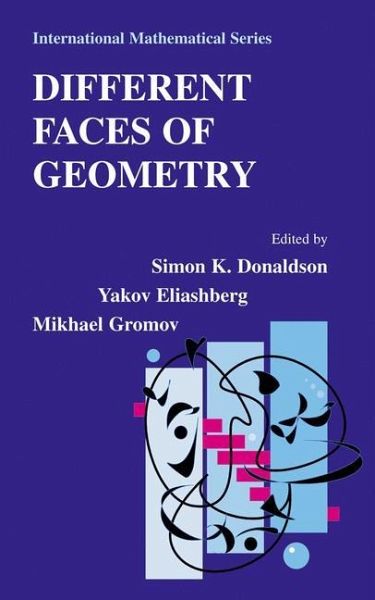 Different Faces of Geometry Mikhael Gromov, Simon Donaldson, Yakov Eliashberg