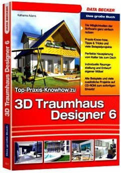 Katharina Adams - 3D Traumhaus Designer 6. Top Praxis-Knowhow. Mit CD-ROM