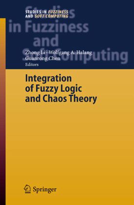 Integration of Fuzzy Logic and Chaos Theory Guanrong Chen, Zhong Li