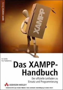 Kai Seidler Kay Vogelgesang - Das XAMPP-Handbuch. Der offizielle Leitfaden zu Einsatz und Programmierung