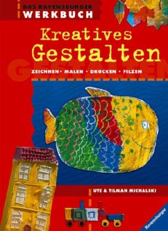 Ute Michalski Tilman Michalski - Das Ravensburger Werkbuch Kreatives Gestalten