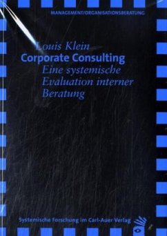 Louis Klein - Corporate Consulting. Eine systemische Evaluation interner Beratung