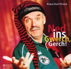 Ned Ins Gwerch,Gerch - Klaus Karl Kraus