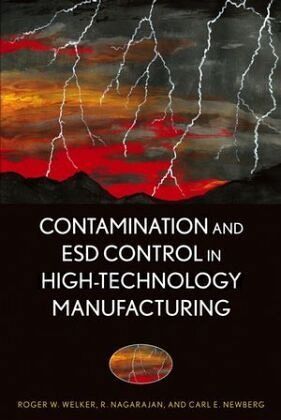 Contamination and ESD Control in High-Technology Manufacturing Carl E. Newberg, R. Nagarajan, Roger W. Welker