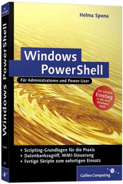 Helma Spona - Windows PowerShell. Fr Administratoren und Power-User: Sprachgrundlagen, Dateisystem, Datenbankzugriffe, WMI-Steuerung