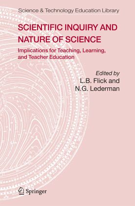 Scientific Inquiry and Nature of Science: Implications for Teaching,Learning, and Teacher Education Flick L. B., Lederman N.G.