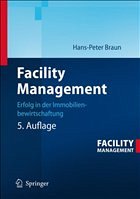 Hans-Peter Braun (Autor), Johannes Ptter (Autor) - Facility Management: Erfolg in der Immobilienbewirtschaftung