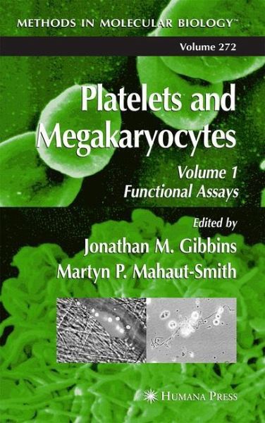 Platelets and Megakaryocytes: Volume 1: Functional Assays Jonathan M. Gibbins, Martyn P. Mahaut-Smith