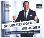So überzeugen Sie jeden, 6 Audio-CDs So überzeugen Sie jeden, 6 Audio-CDs