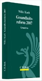 Marion Wille, Erich Koch - Die Gesundheitsreform 2007: Grundriss