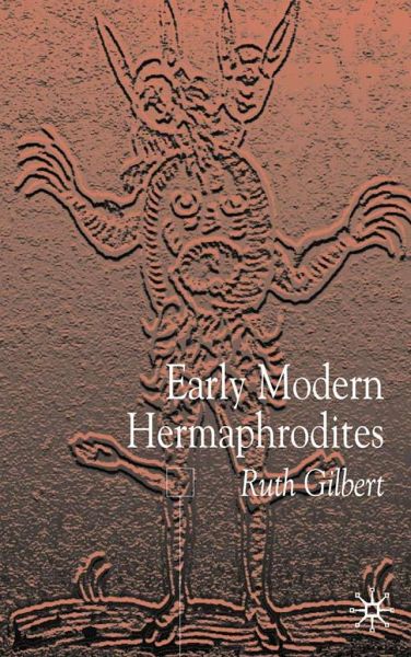 Early Modern Hermaphrodites Sex And Other Stories Von R Gilbert
