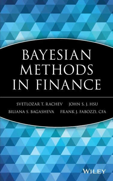 Bayesian Methods in Finance Biliana S. Bagasheva, Frank J. Fabozzi Cfa, John S. J. Hsu, Svetlozar T. Rachev