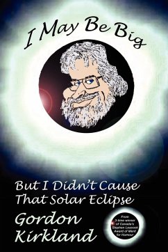 I May Be Big But I Didn't Cause That Solar Eclipse I May Be Big But I Didn't Cause That Solar Eclipse
