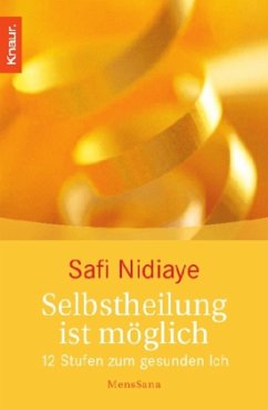 Safi Nidiaye (Autor) - Selbstheilung ist mglich: 12 Stufen zum gesunden Ich