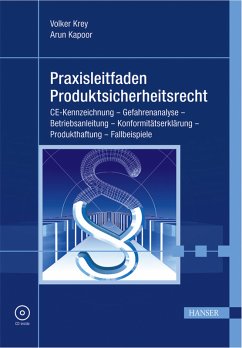 Volker Krey Arun Kapoor - Praxisleitfaden Produktsicherheitsrecht: CE-Kennzeichung - Gefahrenanalyse - Betriebsanleitung - Konformittserklrung - Produkthaftung - Fallbeispiele