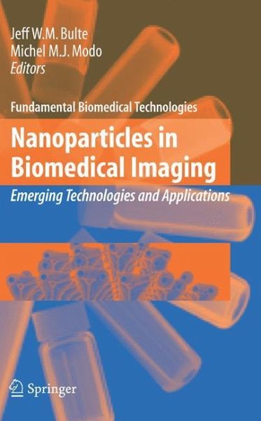 Nanoparticles in Biomedical Imaging Emerging Technologies and Applications J.W. Bulte, Mike Modo